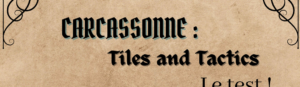 Carcassonne : Tiles and Tactics, le test !