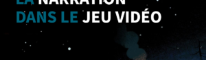 La narration dans le jeu vidéo