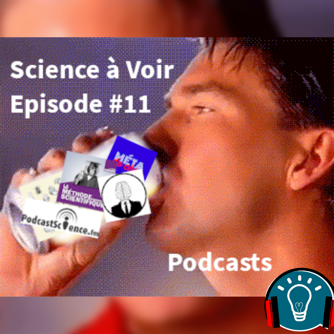 Science à voir Épisode 11 : Podcasts