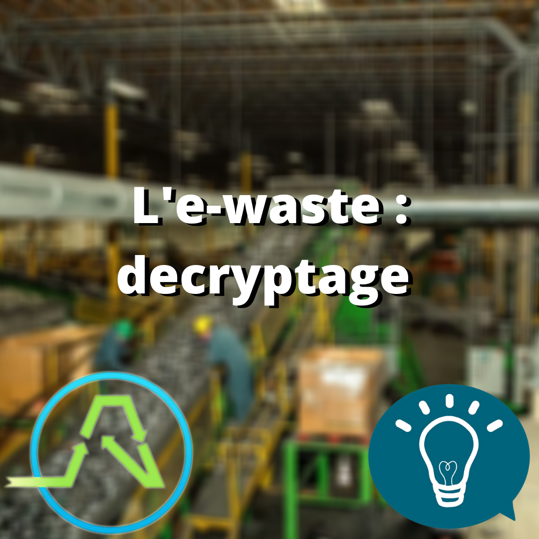L’e-waste: décryptage