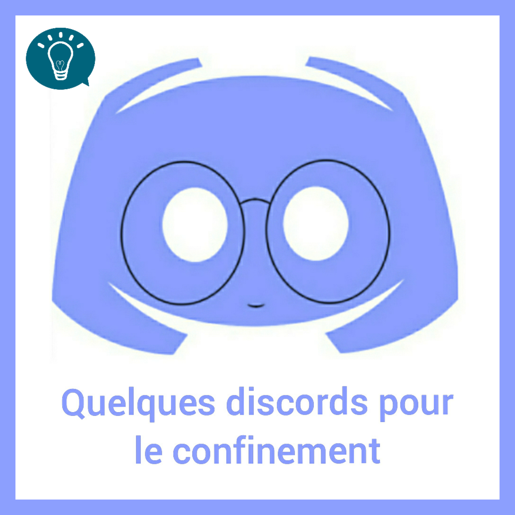 Quelques discords étudiants pour le confinement :